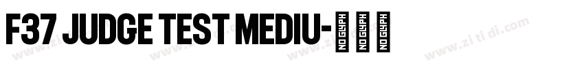 F37 Judge Test Mediu字体转换